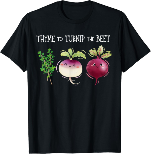 Funny Thyme To Turnip The Beet Vegetarian Vegan Plant Lover ... - Image 2